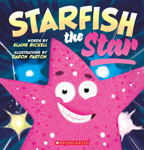 Starfish The Star By Elaine Bickell, Daron Parton