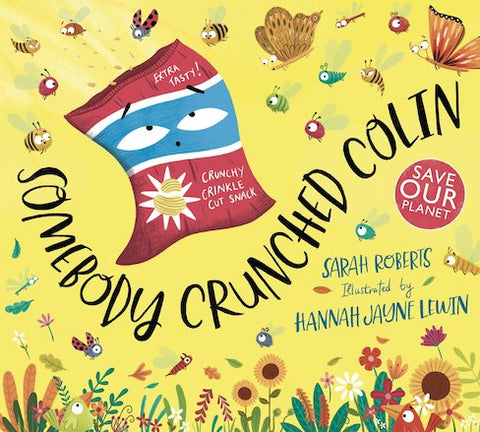 Somebody Crunched Colin by Sarah Roberts (author) and Hannah Jayne Lewin (illustrator)