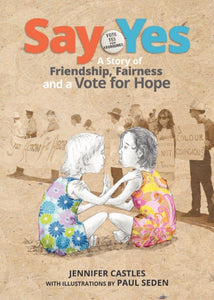 SAY YES - A story of friendship, fairness and a vote for hope!