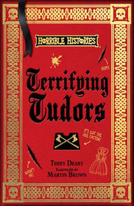 Horrible Histories 25th Anniversary Edition: Terrifying Tudors