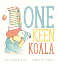 One Keen Koala By: Margaret Wild, Bruce Whatley