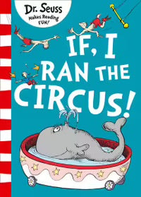 If I Ran The Circus  By: Dr Seuss