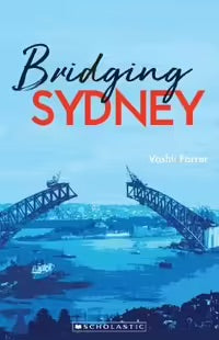 Bridging Sydney (My Australian Story)  by Farrer, Vashti