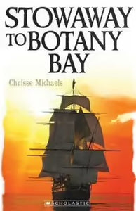 Stowaway to Botany Bay My Australian Story By: Chrissie Michaels