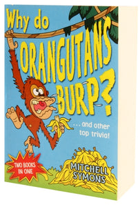 WHY DO ORANGUTANS BURP and other top trivia