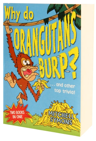 WHY DO ORANGUTANS BURP and other top trivia