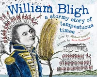 William Bligh A Stormy Story of Tempestuous Times