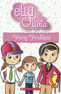 Ella and Olivia: #7 Pony Problem