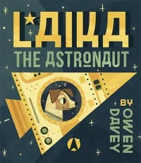 Laika the Astronaut By: Owen Davey Laika the Astronaut - Owen Davey